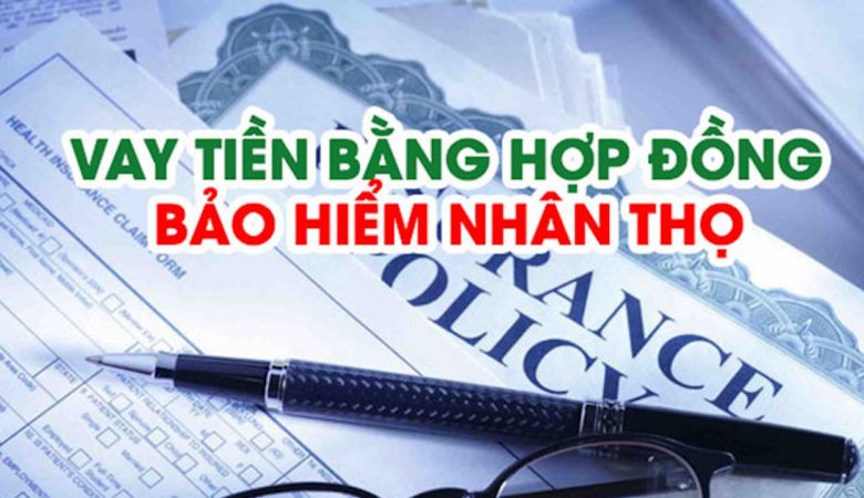 Vay tiền theo hợp đồng bảo hiểm nhân thọ