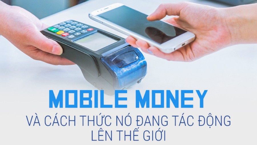 Tình hình Mobile Money tại Việt Nam và thế giới