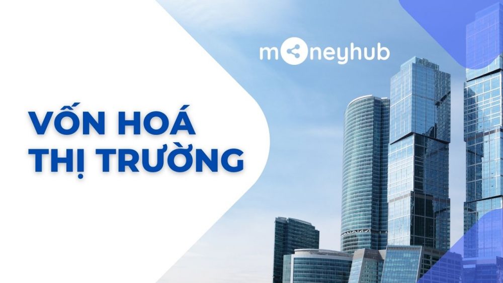 Vốn hoá thị trường là gì